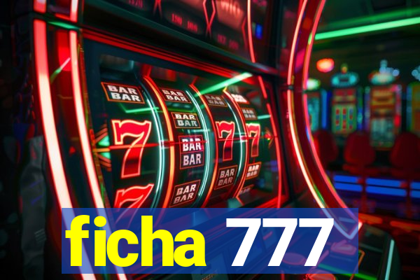 ficha 777